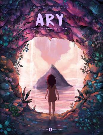 Ary. Tome 3 : Les aimants de l'ambre Pen Rolling, James Atmouse