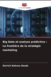 Big Data et analyse prédictive : La frontière de la stratégie marketing