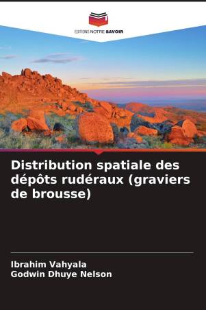 Distribution spatiale des dépôts rudéraux (graviers de brousse)