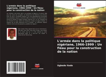 L'armée dans la politique nigériane, 1966-1999 : Un fléau pour la construction de la nation