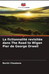 La fictionnalité revisitée dans The Road to Wigan Pier de George Orwell