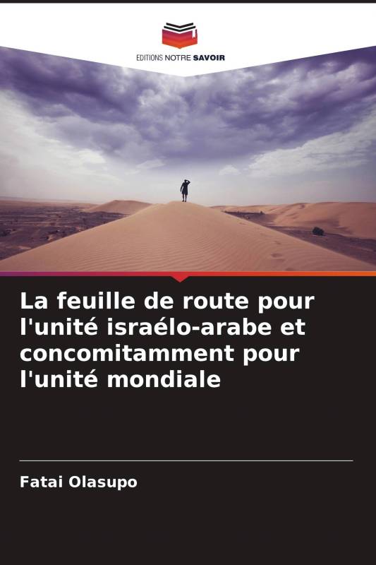 La feuille de route pour l'unité israélo-arabe et concomitamment pour l'unité mondiale La feuille de route pour l'unité israélo-arabe et concomitamment pour l'unité mondiale