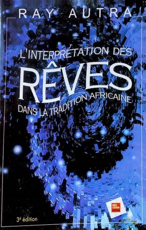 L'interprétation des rêves dans la tradition africaine Ray Autra