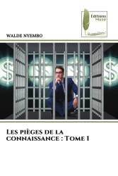 Les pièges de la connaissance : Tome I