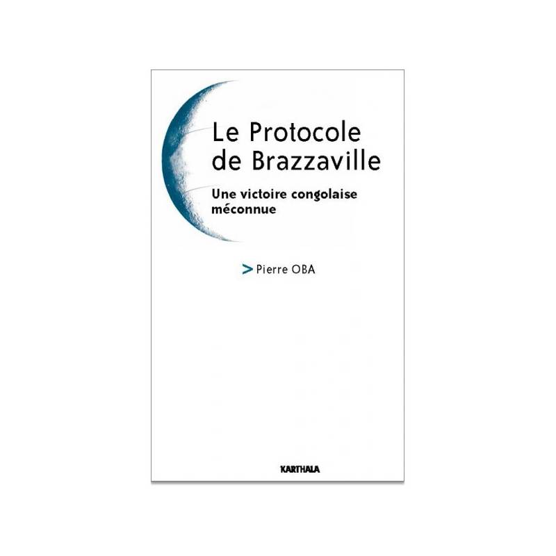 Le Protocole de Brazzaville. Une victoire congolaise méconnue de Pierre Oba