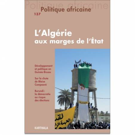 Politique africaine N° 137. L’Algérie aux marges de l’État.