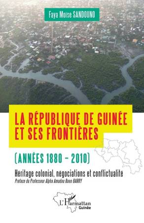 La République de Guinée et ses frontières (années 1880-2010)