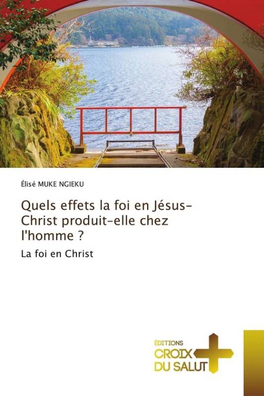 Quels effets la foi en Jésus-Christ produit-elle chez l'homme ? Quels effets la foi en Jésus-Christ produit-elle chez l'homme ?