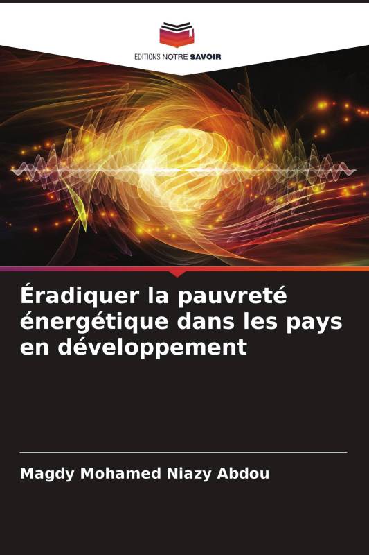 Éradiquer la pauvreté énergétique dans les pays en développement Éradiquer la pauvreté énergétique dans les pays en développement