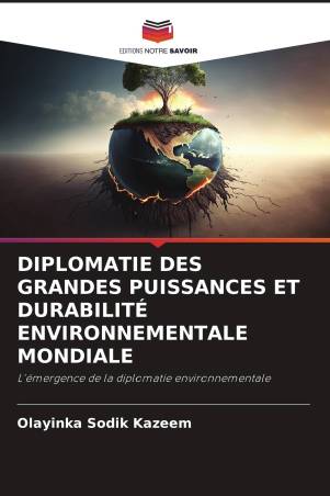 DIPLOMATIE DES GRANDES PUISSANCES ET DURABILITÉ ENVIRONNEMENTALE MONDIALE