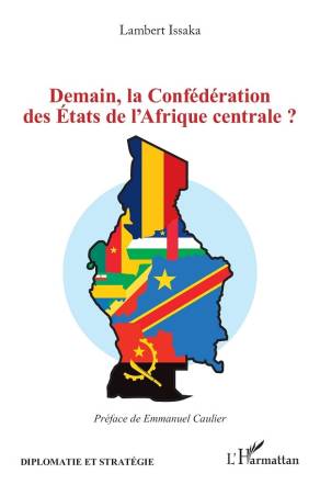 Demain, la Confédération des États de l’Afrique centrale ?