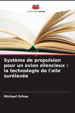 Système de propulsion pour un avion silencieux : la technologie de l'aile surélevée