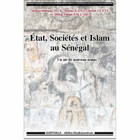 État, Sociétés et Islam au Sénégal. Un air de nouveau temps ?