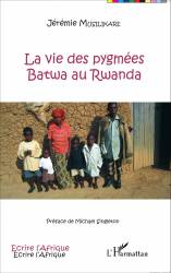 La vie des pygmées Batwa au Rwanda
