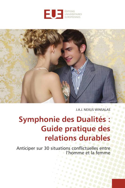 Symphonie des Dualités : Guide pratique des relations durables Symphonie des Dualités : Guide pratique des relations durables