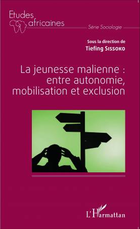 La jeunesse malienne : entre autonomie, mobilisation et exclusion de Tiefing Sissoko