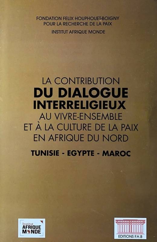 La contribution du dialogue interreligieux au vivre-ensemble et à la culture de la paix en Afrique du Nord La contribution du dialogue interreligieux au vivre-ensemble et à la culture de la paix en Afrique du Nord