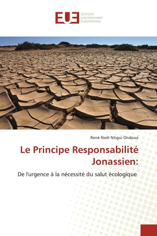 Le Principe Responsabilité Jonassien: Le Principe Responsabilité Jonassien: