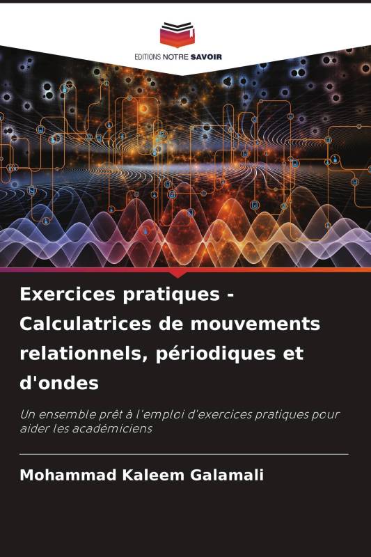 Exercices pratiques - Calculatrices de mouvements relationnels, périodiques et d'ondes Exercices pratiques - Calculatrices de mouvements relationnels, périodiques et d'ondes
