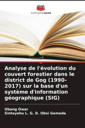 Analyse de l'évolution du couvert forestier dans le district de Gog (1990-2017) sur la base d'un système d'information géographi