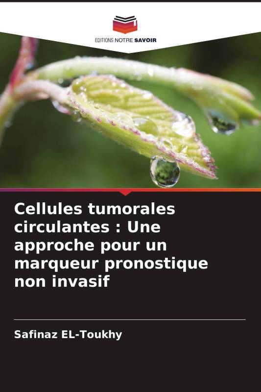 Cellules tumorales circulantes : Une approche pour un marqueur pronostique non invasif Cellules tumorales circulantes : Une approche pour un marqueur pronostique non invasif