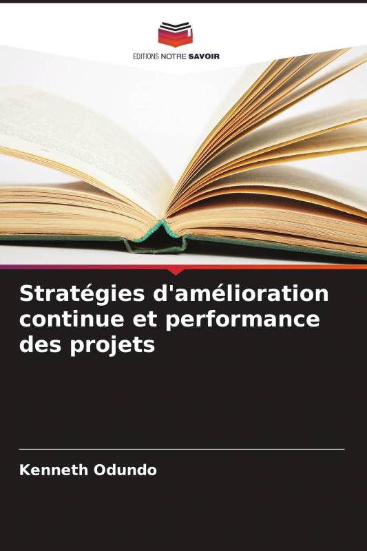 Stratégies d'amélioration continue et performance des projets Stratégies d'amélioration continue et performance des projets