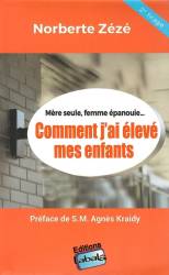 Mère seule, femme épanouie... Comment j'ai élevé mes enfants Norberte Zézé