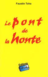 Le pont de la honte Faustin Toha