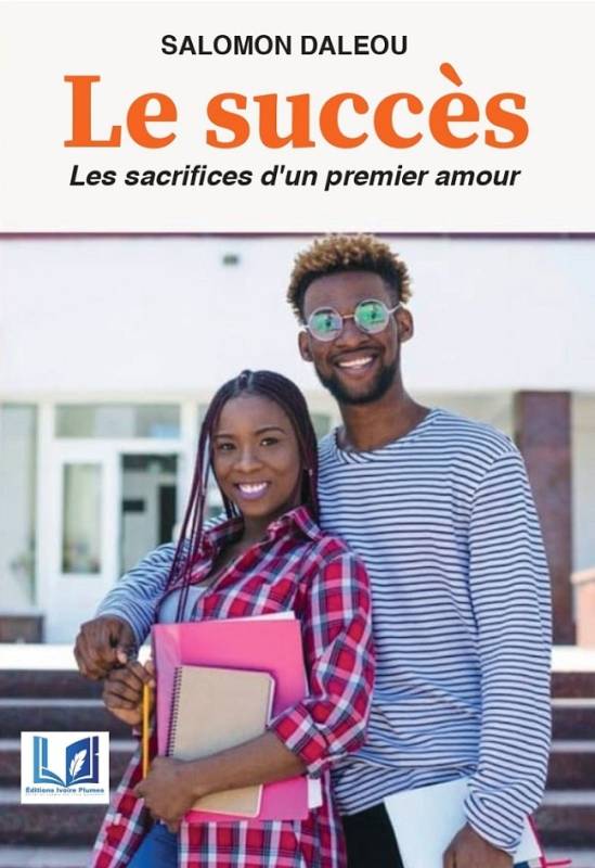 Le succès. Les sacrifices d'un premier amour de Salomon Daleou