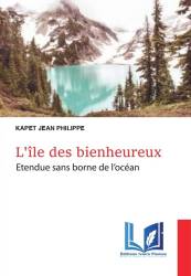 L'île des bienheureux. Etendue sans borne de l'océan Jean Philippe Kapet