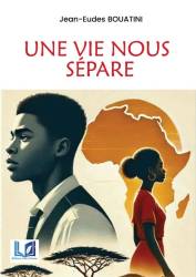 Une vie nous sépare Jean-Eudes BOUATINI