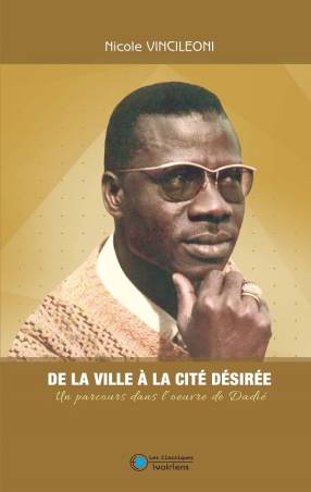 De la ville à la cité désirée. Un parcours dans l'œuvre de Dadié Nicole VINCILEONI