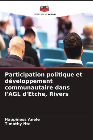 Participation politique et développement communautaire dans l'AGL d'Etche, Rivers