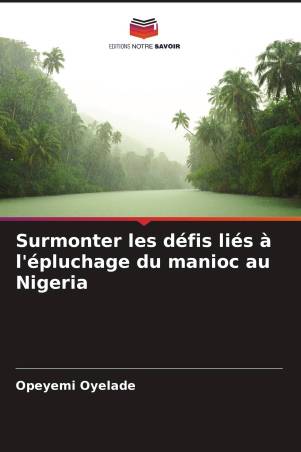 Surmonter les défis liés à l'épluchage du manioc au Nigeria