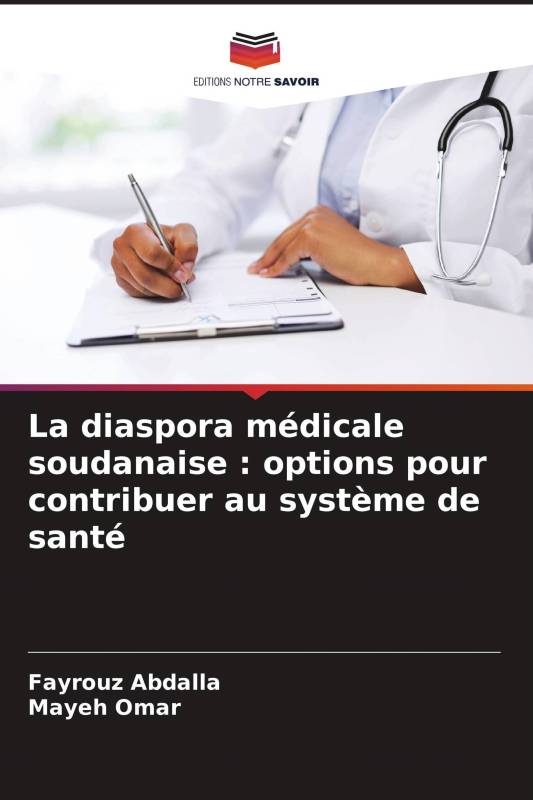 La diaspora médicale soudanaise : options pour contribuer au système de santé La diaspora médicale soudanaise : options pour contribuer au système de santé