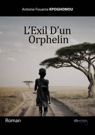 L'exil d'un orphelin Antoine Fouama Kpoghomou