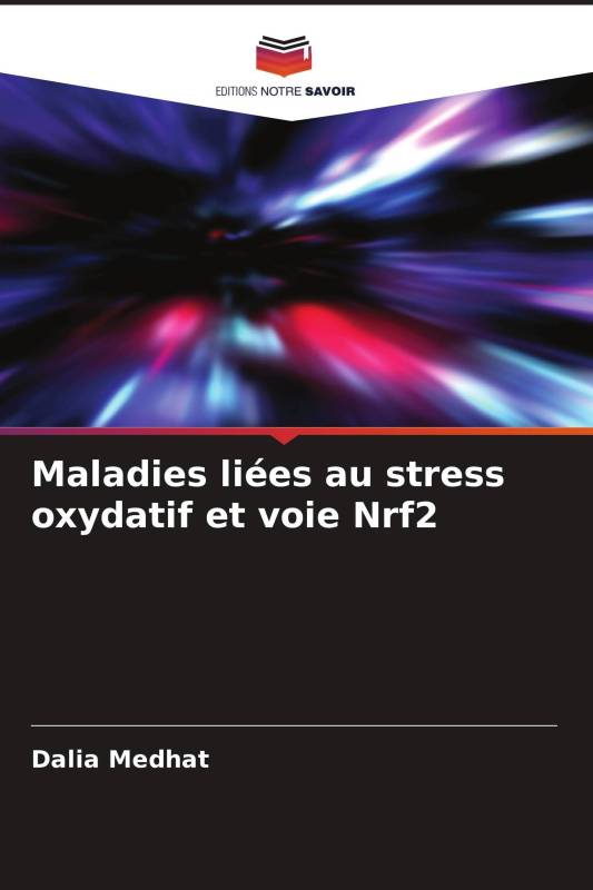 Maladies liées au stress oxydatif et voie Nrf2 Maladies liées au stress oxydatif et voie Nrf2