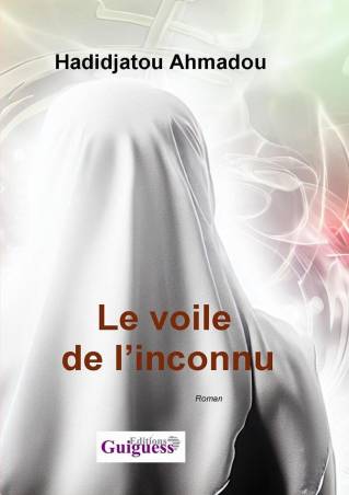 Le voile de l'inconnu Hadidjatou Ahmadou