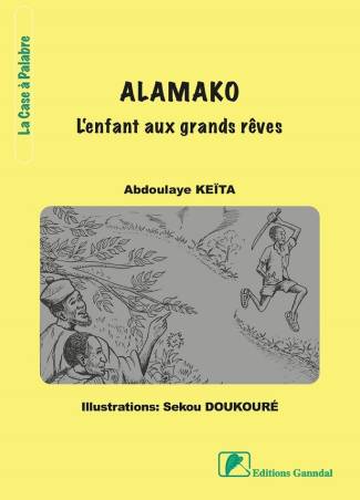 Alamako l’enfant aux grands rêves ABDOULAYE KEÏTA