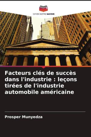 Facteurs clés de succès dans l'industrie : leçons tirées de l'industrie automobile américaine