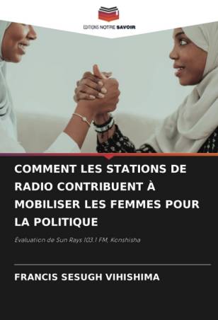 COMMENT LES STATIONS DE RADIO CONTRIBUENT À MOBILISER LES FEMMES POUR LA POLITIQUE