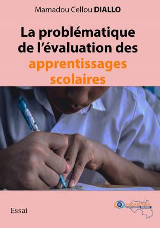 La problématique de l'évaluation des apprentissages scolaires Mamadou Cellou DIALLO