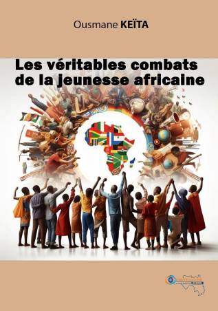 Les véritables combats de la jeunesse africaine Ousmane KEÏTA