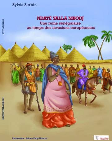 Ndaté Yalla Mbodj. Une reine sénégalaise au temps des invasions européennes
