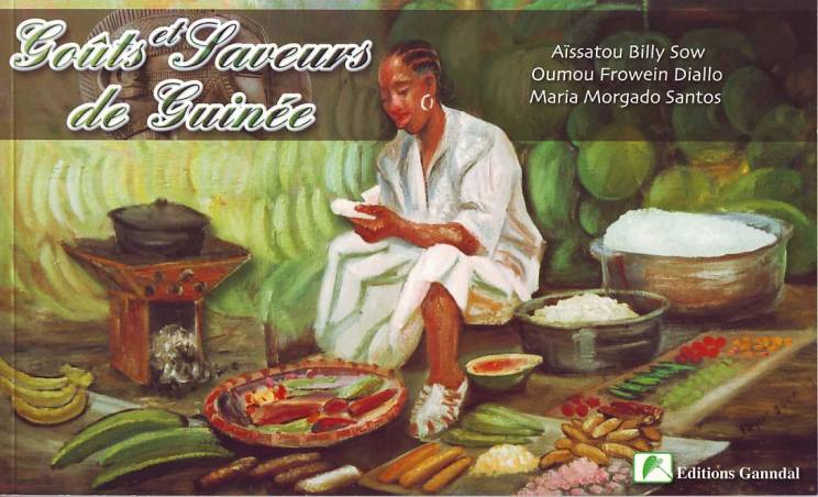 Goûts et saveurs de Guinée de Aïssatou Billy Sow, Maria Morgado Santos et Oumou Frowein Diallo