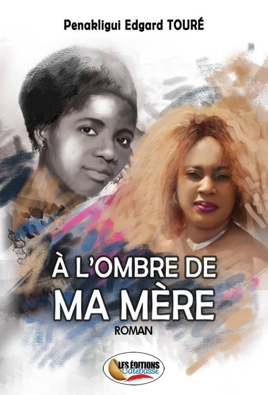 A l'ombre de ma mère de Pénakligui Edgard Touré A l'ombre de ma mère de Pénakligui Edgard Touré