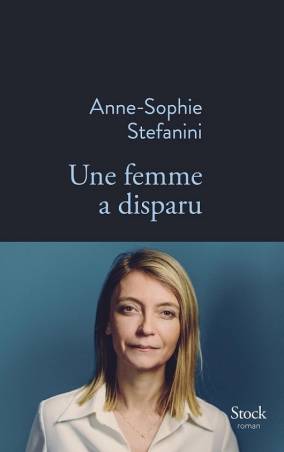 Couverture du livre Une femme a disparu de Anne-Sophie Stefanini