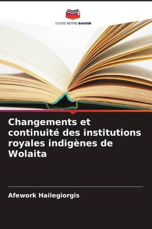 Changements et continuité des institutions royales indigènes de Wolaita