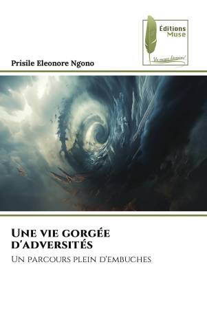 Une vie gorgée d'adversités