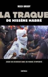 La Traque de Hissène Habré. Juger un dictateur dans un monde d'impunité